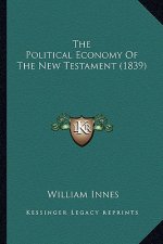 The Political Economy Of The New Testament (1839)