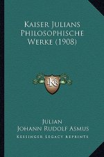 Kaiser Julians Philosophische Werke (1908)