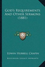 God's Requirements And Other Sermons (1881)