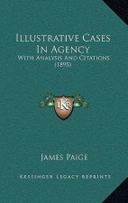 Illustrative Cases In Agency: With Analysis And Citations (1895)