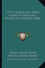 Little People And Their Homes In Meadows, Woods And Waters (1888)