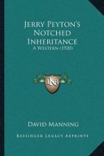 Jerry Peyton's Notched Inheritance: A Western (1920)