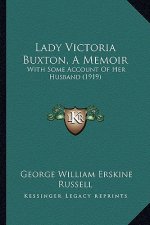 Lady Victoria Buxton, A Memoir: With Some Account Of Her Husband (1919)