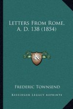 Letters From Rome, A. D. 138 (1854)