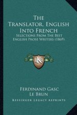 The Translator, English Into French: Selections From The Best English Prose Writers (1869)