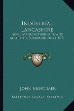 Industrial Lancashire: Some Manufacturing Towns And Their Surroundings (1897)
