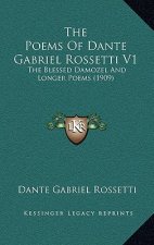 The Poems Of Dante Gabriel Rossetti V1: The Blessed Damozel And Longer Poems (1909)