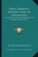 Dave Darrin's Fourth Year At Annapolis: Or Headed For Graduation And The Big Cruise (1911)