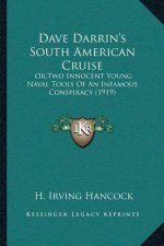Dave Darrin's South American Cruise: Or, Two Innocent Young Naval Tools Of An Infamous Conspiracy (1919)
