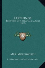 Farthings: The Story Of A Stray And A Waif (1892)