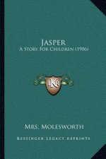 Jasper: A Story For Children (1906)