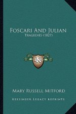 Foscari And Julian: Tragedies (1827)