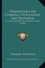 Observations On Currency, Population, And Pauperism: In Two Letters To Arthur Young (1818)
