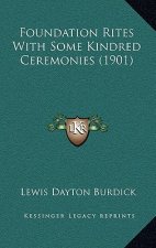 Foundation Rites With Some Kindred Ceremonies (1901)