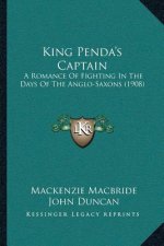 King Penda's Captain: A Romance Of Fighting In The Days Of The Anglo-Saxons (1908)