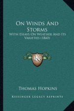 On Winds And Storms: With Essays On Weather And Its Varieties (1860)