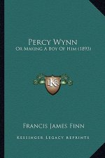 Percy Wynn: Or Making A Boy Of Him (1893)