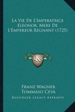 La Vie De L'Imperatrice Eleonor, Mere De L'Empereur Regnant (1725)