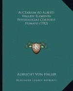 Auctarium Ad Alberti Halleri Elementa Physiologiae Corporis Humani (1782)