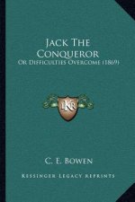 Jack The Conqueror: Or Difficulties Overcome (1869)