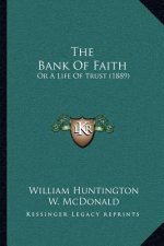 The Bank Of Faith: Or A Life Of Trust (1889)