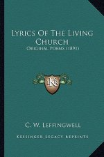 Lyrics Of The Living Church: Original Poems (1891)