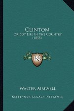 Clinton: Or Boy Life In The Country (1858)