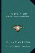 Heart Of Oak: A Three-Stranded Yarn (1896)