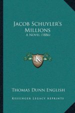 Jacob Schuyler's Millions: A Novel (1886)
