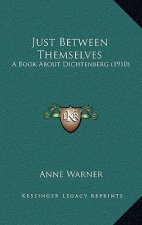 Just Between Themselves: A Book About Dichtenberg (1910)