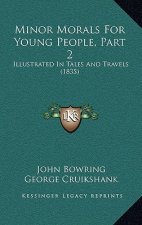 Minor Morals For Young People, Part 2: Illustrated In Tales And Travels (1835)