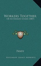 Workers Together: Or An Endless Chain (1887)
