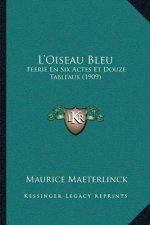 L'Oiseau Bleu: Feerie En Six Actes Et Douze Tableaux (1909)