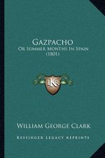 Gazpacho: Or Summer Months In Spain (1801)