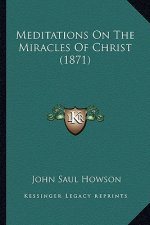 Meditations On The Miracles Of Christ (1871)