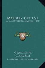 Margery, Gred V1: A Tale Of Old Nuremberg (1893)