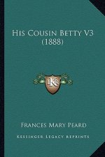 His Cousin Betty V3 (1888)