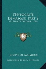 L'Hypocrite Demasque, Part 2: Ou Felix Et Colombe (1786)
