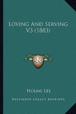 Loving And Serving V3 (1883)