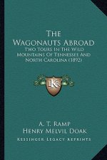 The Wagonauts Abroad: Two Tours In The Wild Mountains Of Tennessee And North Carolina (1892)