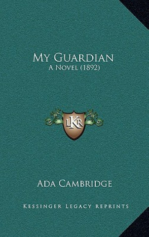 My Guardian: A Novel (1892)