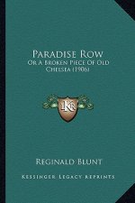 Paradise Row: Or A Broken Piece Of Old Chelsea (1906)