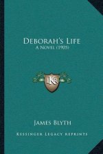 Deborah's Life: A Novel (1905)