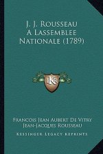 J. J. Rousseau A Lassemblee Nationale (1789)