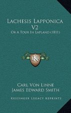 Lachesis Lapponica V2: Or A Tour In Lapland (1811)
