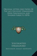 Original Letters And Papers Of The Late Viscount Strangford Upon Philological And Kindred Subjects (1878)