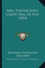 Mrs. Partington's Carpet-Bag Of Fun (1854)