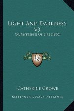 Light And Darkness V3: Or Mysteries Of Life (1850)