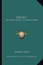 Denny: Or From Haven To Haven (1883)