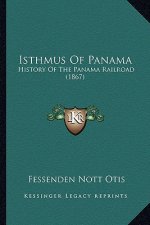 Isthmus Of Panama: History Of The Panama Railroad (1867)